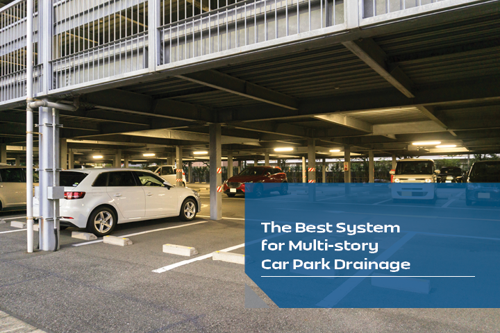 The Best System for Multi-storey Car Park Drainage